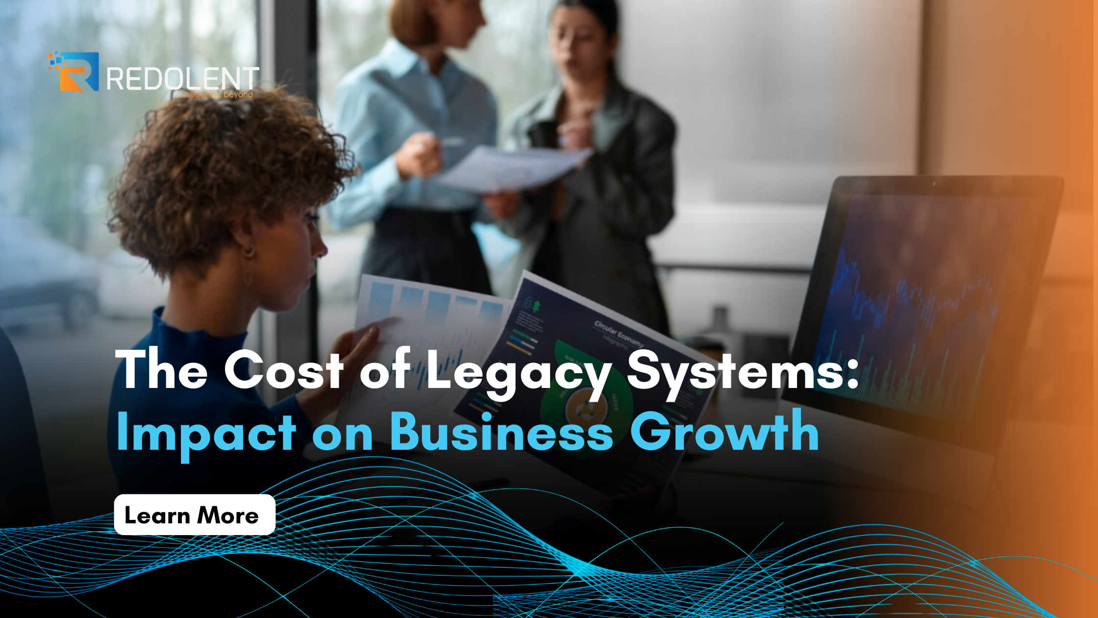 The Cost of Legacy Systems: Impact on Business Growth